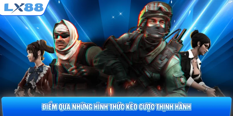 Điểm qua những hình thức kèo cược thịnh hành